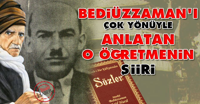 Bediüzzaman'ı çok yönüyle anlatan O öğretmenin şiiri