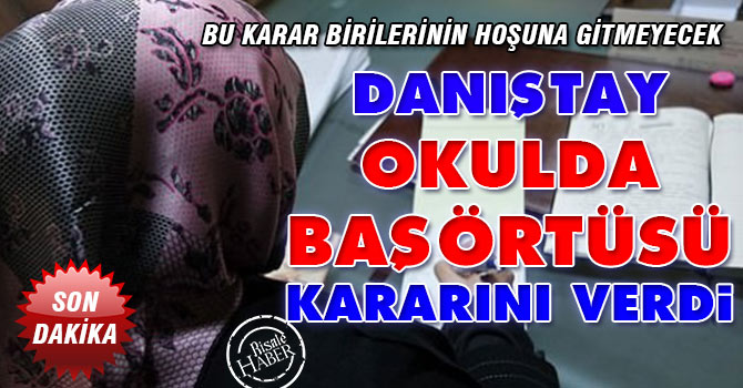 Danıştay 'okulda başörtüsü' kararını verdi