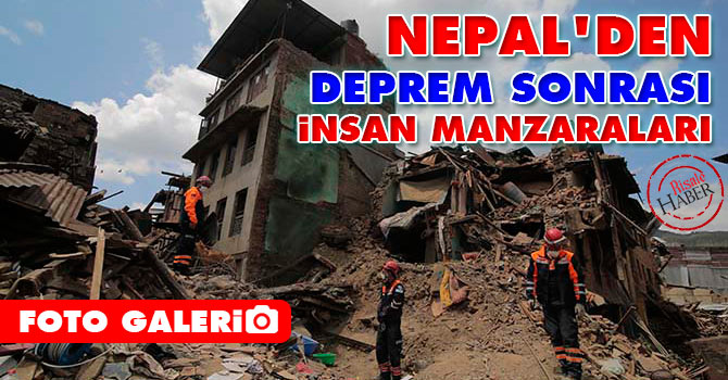 Nepal'den deprem sonrası insan manzaraları
