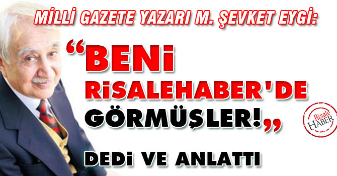 Şevket Eygi: Beni Risale Haber'de görmüşler