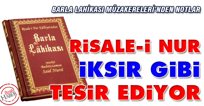 Risale-i Nur iksir gibi tesir ediyor