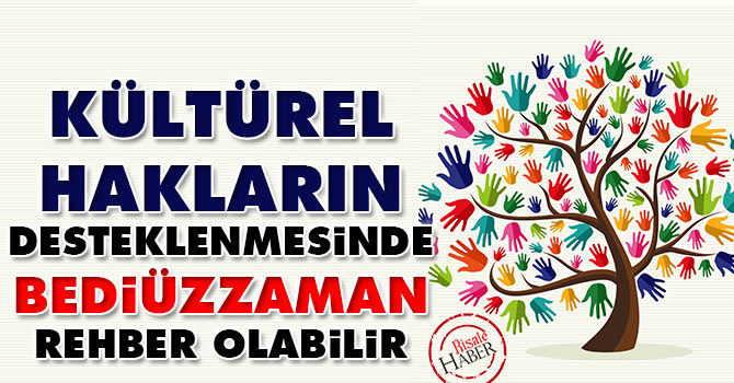 Kültürel hakların desteklenmesinde Bediüzzaman rehber olabilir