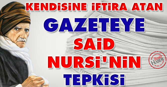 Kendisine iftira atan gazeteye Said Nursi'nin tepkisi