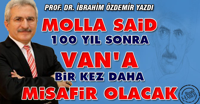 Molla Said 100 yıl sonra Van'a  bir kez daha misafir olacak