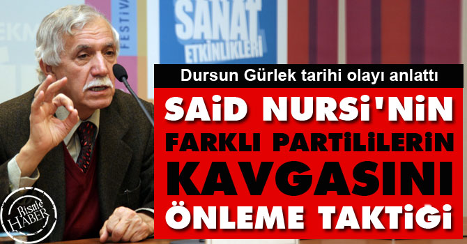 Said Nursi'nin farklı partililerin kavgasını önleme taktiği