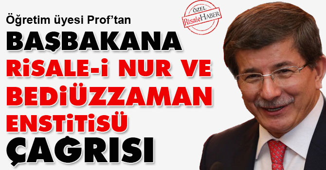 Başbakana Risale-i Nur ve Bediüzzaman Enstitisü çağrısı