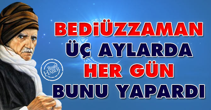 Bediüzzaman, üç aylarda her gün hatim dağıtırdı