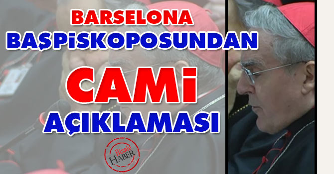 Barselona Başpiskoposundan cami açıklaması