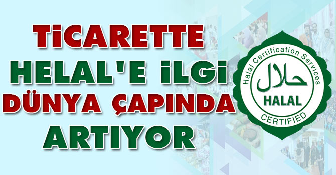 Ticarette 'Helal'e ilgi dünya çapında artıyor