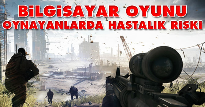 Bilgisayar oyunu oynayanlarda hastalık riski