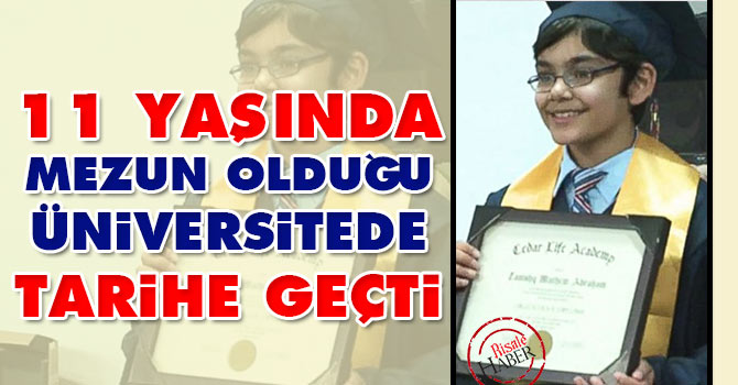 11 yaşında mezun olduğu üniversitede tarihe geçti