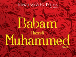 Hz. Fâtıma’nın diliyle, ‘Babam Hazreti Muhammed (a.s.m.)’