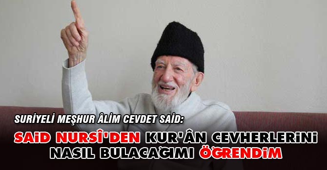 Said Nursî'den Kur’ân cevherlerini nasıl bulacağımı öğrendim