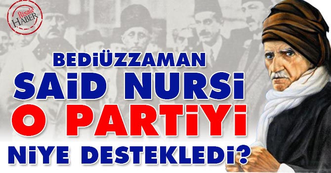 Said Nursi, o partiyi niye destekledi?