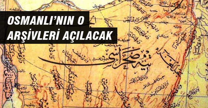 Osmanlı'nın O arşivleri açılacak
