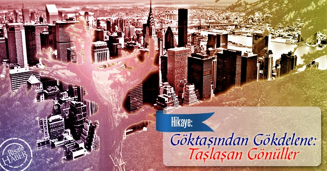 Göktaşından Gökdelene: Taşlaşan Gönüller