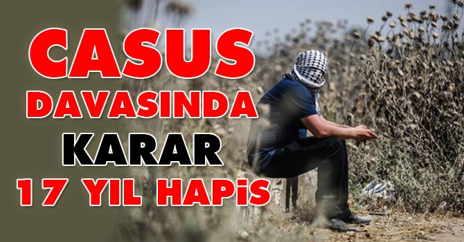 "İsrail adına casusluk" yaptığı için 17 yıl hapis