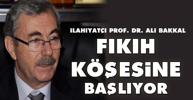 Prof. Dr. Ali Bakkal, Risale Haber'de Fıkıh köşesine başlıyor