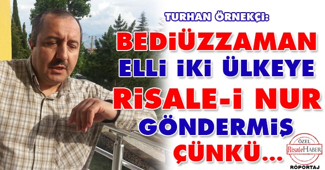 Bediüzzaman elli iki ülkeye Risale-i Nur göndermiş çünkü