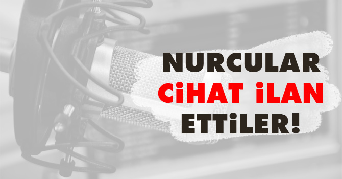 'Nurcular cihat ilan ettiler!'