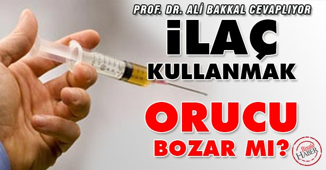 İlaç kullanmak orucu bozar mı?