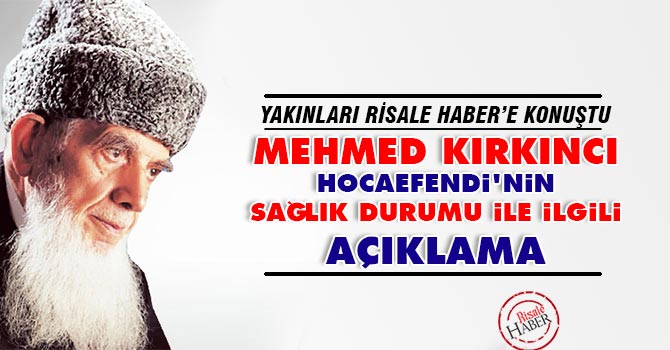Kırkıncı Hocaefendi'nin sağlık durumu ile ilgili açıklama