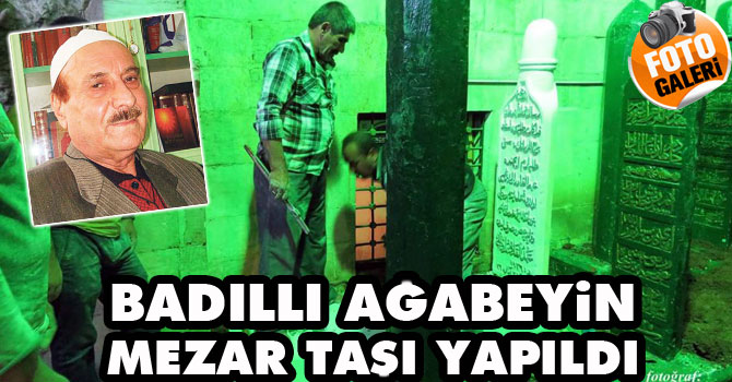 Badıllı Ağabeyin mezar taşı yapıldı