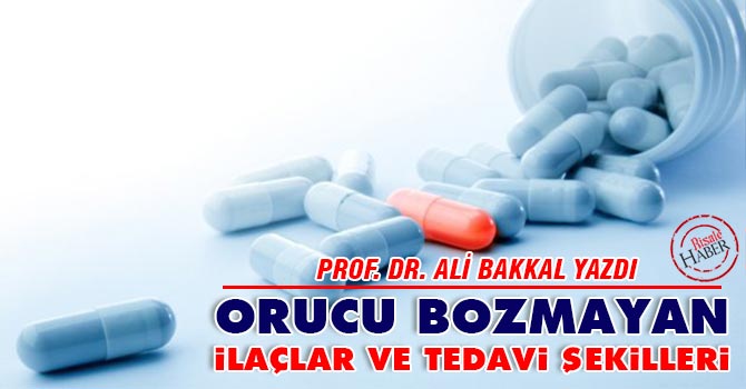 Orucu bozmayan ilaçlar ve tedavi şekilleri