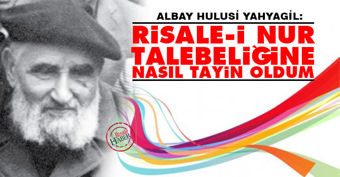 Risale-i Nur talebeliğine nasıl tayin oldum