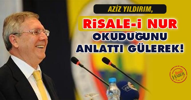 Aziz Yıldırım, Risale-i Nur okuduğunu anlattı gülerek!