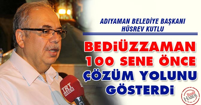 Bediüzzaman 100 sene önce çözüm yolunu gösterdi