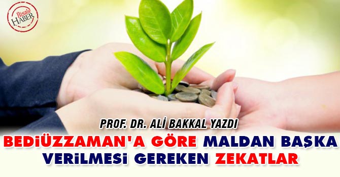 Bediüzzaman'a göre maldan başka verilmesi gereken zekatlar