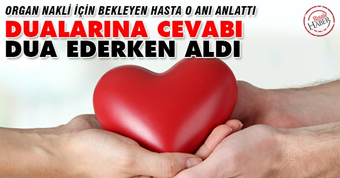 Organ bağışı için dua ederken haberi aldı