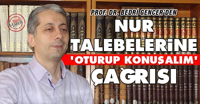Gencer'den: Nur talebelerine 'oturup konuşalım' çağrısı