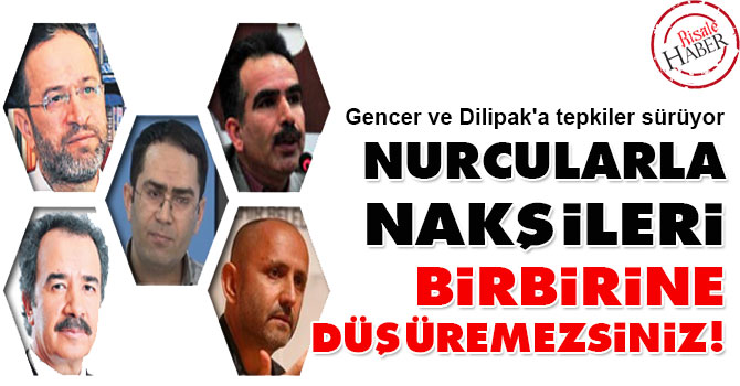 Nurcularla Nakşileri birbirine düşüremezsiniz!