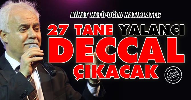 Hatipoğlu hatırlattı: 27 tane yalancı deccal çıkacak