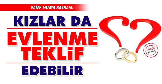 Kızlar da evlenme teklif edebilir