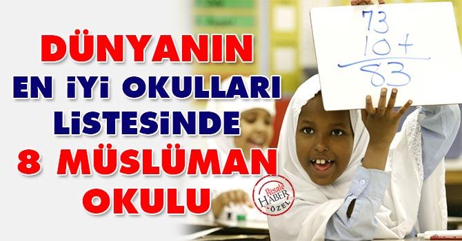 Dünyanın en iyi okulları listesinde 8 Müslüman okulu
