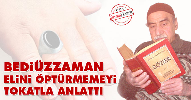 Bediüzzaman elini öptürmemeyi tokatla anlattı