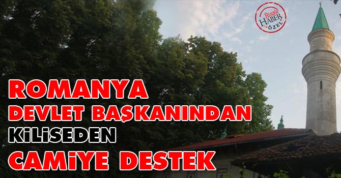 Romanya devlet başkanından ve kiliseden camiye destek