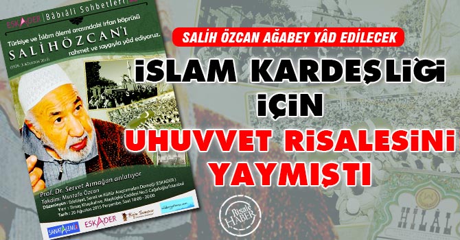 İslam kardeşliği için Uhuvvet Risalesini yaymıştı
