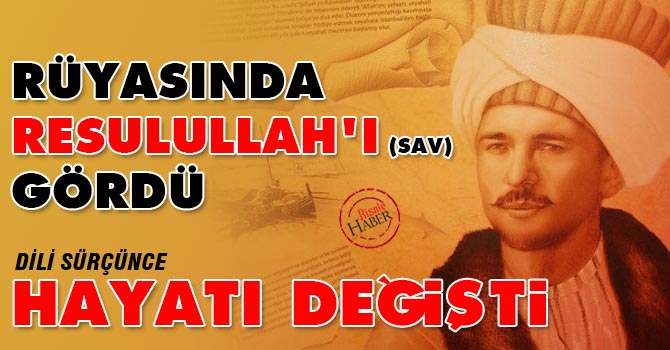 Rüyasında Resulullahı gördü, hayatı değişti