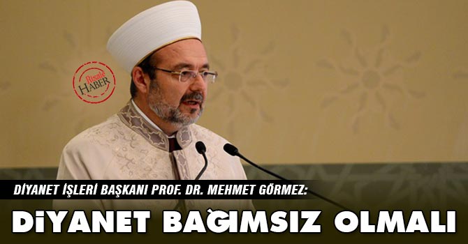 Diyanet bağımsız olmalı