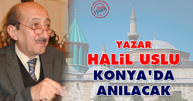 Yazar Halil Uslu Konya'da anılacak