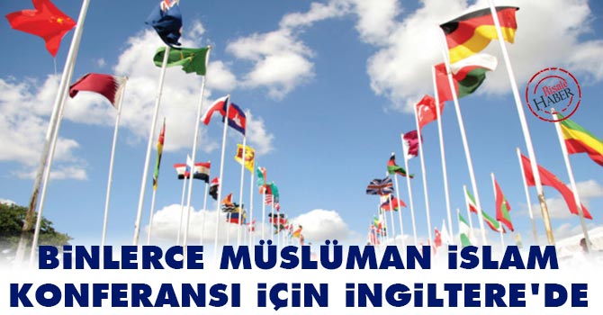Binlerce Müslüman İslam Konferansı için İngiltere’de