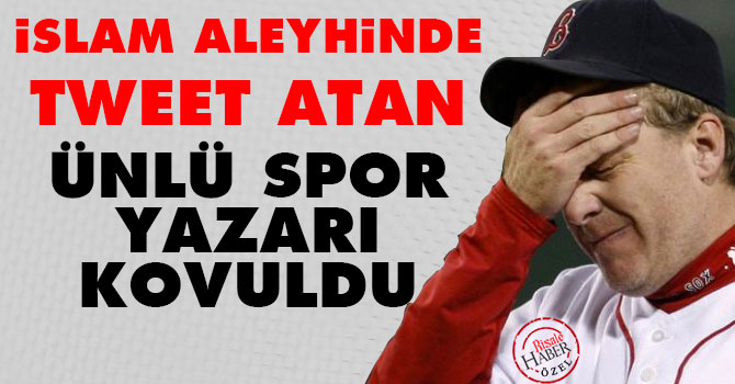 İslam aleyhinde tweet atan Spor Yazarı kovuldu