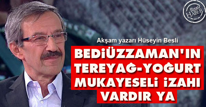 Bediüzzaman'ın tereyağ-yoğurt mukayeseli izahı vardır