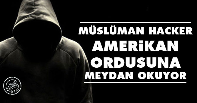 Müslüman hacker Amerikan ordusuna meydan okuyor