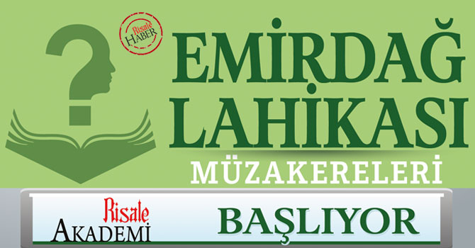 Risale Akademi'de Emirdağ Lahikası Müzakereleri başlıyor!