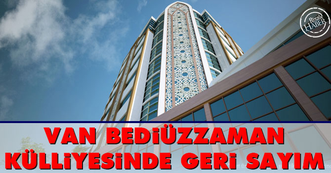 Van Bediüzzaman Külliyesinde geri sayım